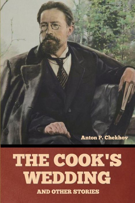Anton Pavlovich Chekhov: The Cook's Wedding and Other Stories, Buch