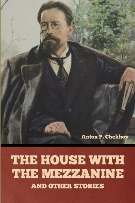 Anton Pavlovich Chekhov: The House with the Mezzanine and Other Stories, Buch