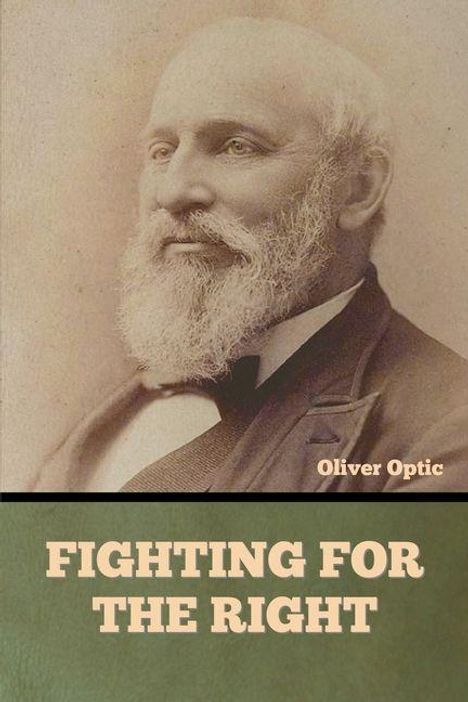 "Fighting for the Right" und "Oliver Optic". Porträt eines älteren Mannes mit Bart in formeller Kleidung.
