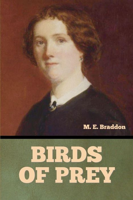 Oben: "M. E. Braddon". Unten: "BIRDS OF PREY" in großer Schrift. Illustration einer Frau mit braunen Haaren.