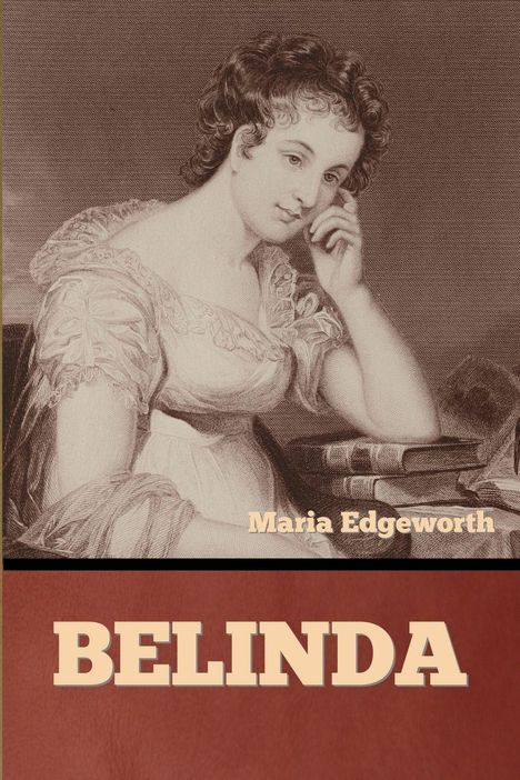 Text: "Maria Edgeworth" und "BELINDA". Illustration einer Frau in historischer Kleidung, nachdenklich, mit Büchern.