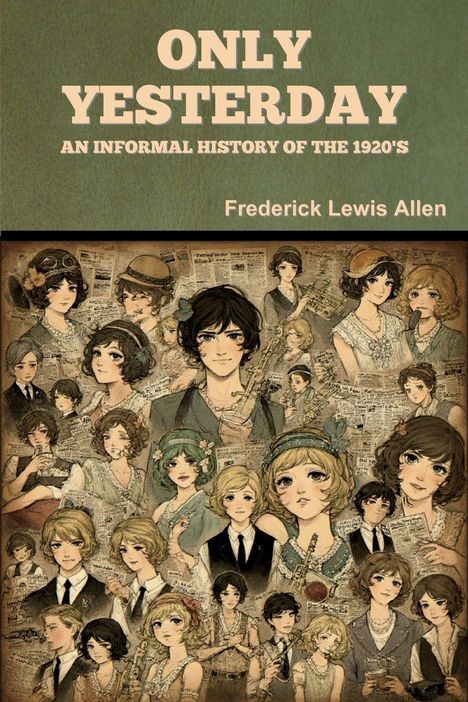 Text: "ONLY YESTERDAY: AN INFORMAL HISTORY OF THE 1920'S, Frederick Lewis Allen." Illustration: Personen im 1920er-Stil.