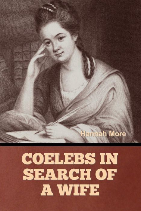 Text: "Hannah More" und "Coelebs in Search of a Wife". Illustration einer nachdenklichen Frau, die mit einem Stift in der Hand sitzt.