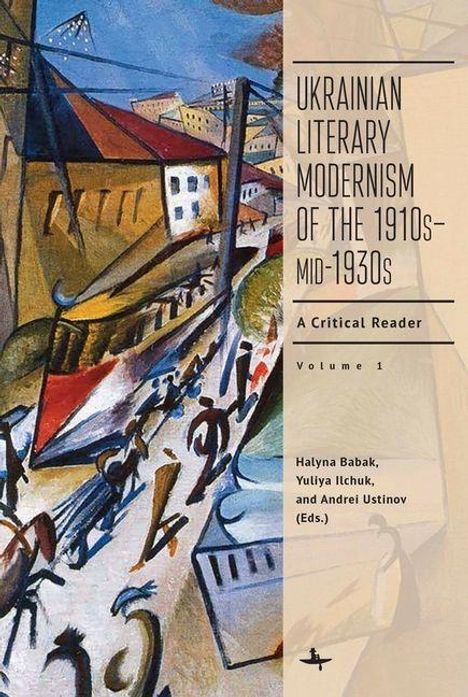 Text: "UKRAINIAN LITERARY MODERNISM OF THE 1910s- MID-1930s: A Critical Reader, Volume 1." Unten Editoren. Bunte abstrakte Illustration.