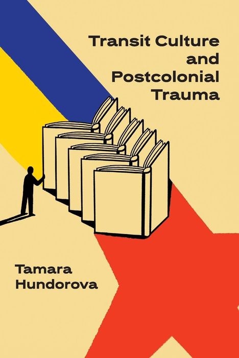 "Transit Culture and Postcolonial Trauma" und "Tamara Hundorova". Illustration mit Büchern und farbigen Linien im Hintergrund.