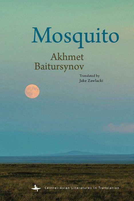 „Mosquito“ von Akhmet Baitursynov, Übersetzer Jake Zawlacki. Landschaft mit Mond über einer weiten Ebene.