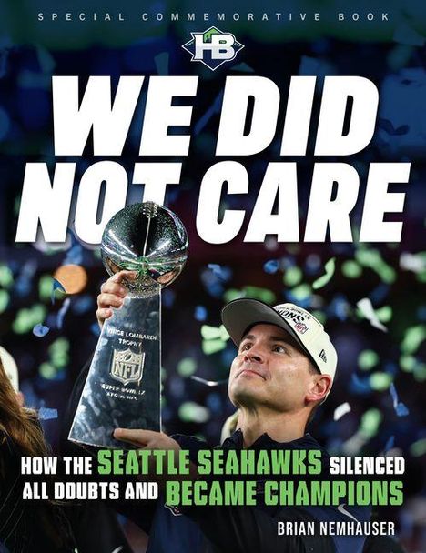 "We Did Not Care" in großen Buchstaben. Untertitel über die Seattle Seahawks und ihren Erfolg. Ein Mann hält eine Trophäe empor.