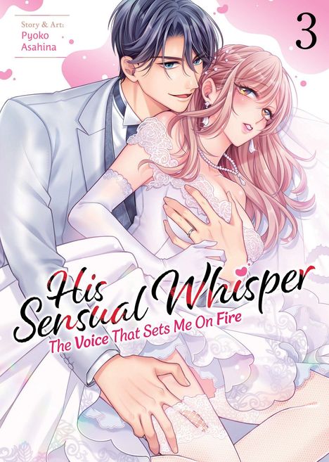 "His Sensual Whisper: The Voice That Sets Me On Fire", "Story & Art: Pyoko Asahina", "3". Illustration: Mann hält Frau.
