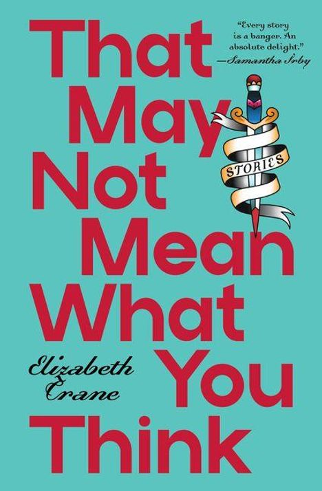 Elizabeth Crane: That May Not Mean What You Think, Buch