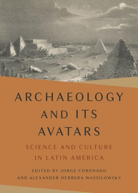 "ARCHAEOLOGY AND ITS AVATARS. SCIENCE AND CULTURE IN LATIN AMERICA." Alte Ruinen in einer detaillierten Zeichnung.