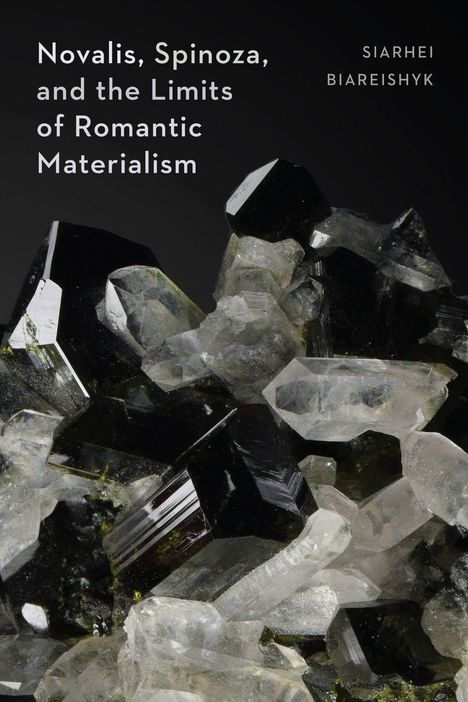 Texts: "Novalis, Spinoza, and the Limits of Romantic Materialism" und "Siarhei Biareishyk." Dunkle Kristalle im Hintergrund.