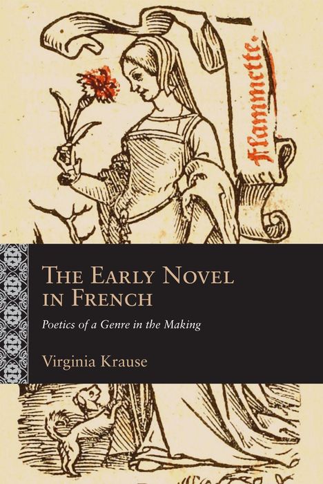 "The Early Novel in French: Poetics of a Genre in the Making", Virginia Krause. Illustration einer Frau mit Blume und Hund.