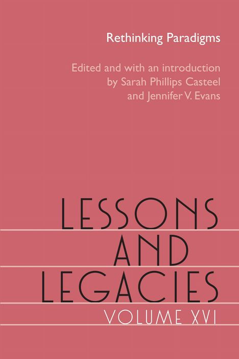 Rethinking Paradigms. Edited by Sarah Phillips Casteel & Jennifer V. Evans. LESSONS AND LEGACIES VOLUME XVI. Roter Hintergrund.