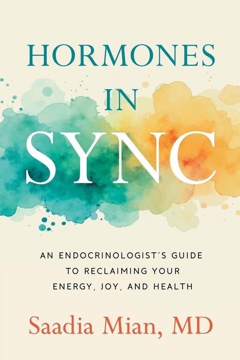 „HORMONES IN SYNC“ in Großbuchstaben, darunter „Saadia Mian, MD“. Aquarellfarben in Grün und Orange im Hintergrund.