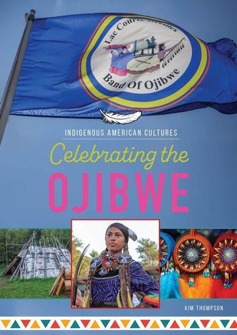 Text: "Indigenous American Cultures, Celebrating the Ojibwe, Kim Thompson". Flagge mit Ojibwe-Logo, Tipi, Frau in traditioneller Kleidung.