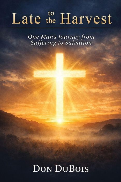 „Late to the Harvest. One Man’s Journey from Suffering to Salvation.“ Ein leuchtendes Kreuz vor einem dramatischen Himmel.