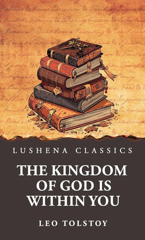 "Lushena Classics, The Kingdom of God is Within You, Leo Tolstoy." Illustration: Ein Stapel alter Bücher auf antikem Hintergrund.