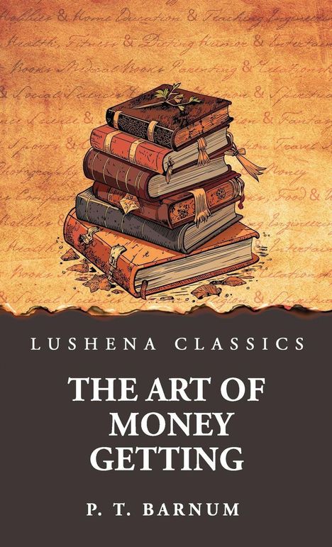 "Lushena Classics: The Art of Money Getting, P. T. Barnum." Eine Illustration von gestapelten alten Büchern.