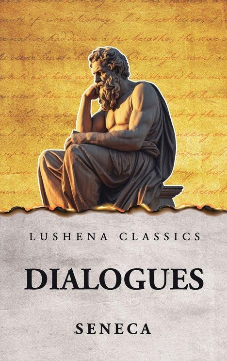 "Lushena Classics: Dialogues, Seneca" über einer klassischen Statue in Denkpose vor einem goldenen, texturierten Hintergrund.