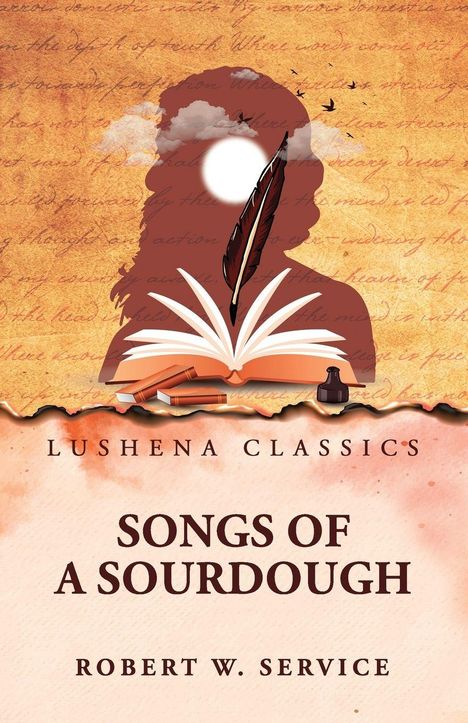 Ein offenes Buch mit Feder und Tintenfass vor Sonnenuntergang, Schriftzüge: "LUSHENA CLASSICS", "SONGS OF A SOURDOUGH", "ROBERT W. SERVICE".