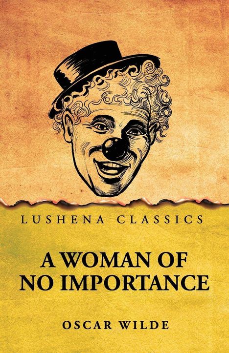 "LUSHENA CLASSICS. A Woman of No Importance. Oscar Wilde." Illustration: ein fröhlicher Clown mit Hut auf gelbem Hintergrund.