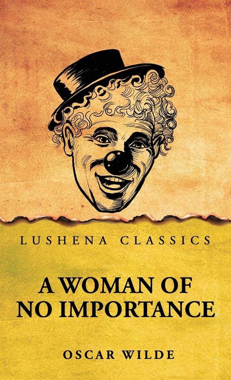 Text: „Lushena Classics“, „A Woman of No Importance“, „Oscar Wilde“. Illustration: Lachender Clown mit Hut und großer Nase.