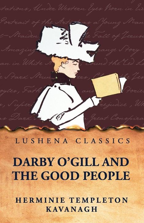 "Lushena Classics. Darby O'Gill and the Good People. Herminie Templeton Kavanagh." Illustration einer Frau mit Hut.