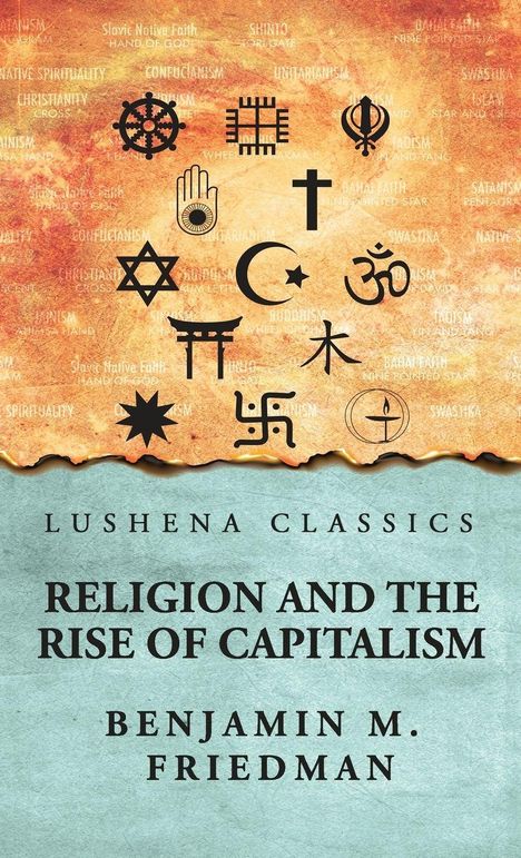 "Lushena Classics: Religion and the Rise of Capitalism. Benjamin M. Friedman." Symbole religiöser Vielfalt.