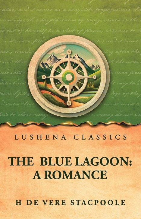 „Lushena Classics. The Blue Lagoon: A Romance. H De Vere Stacpoole.“ Kompass-Illustration vor Berglandschaft.