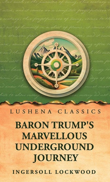 "LUSHENA CLASSICS: BARON TRUMP'S MARVELLOUS UNDERGROUND JOURNEY, INgersoll Lockwood". Illustration mit einem Steuerrad und Berglandschaft.