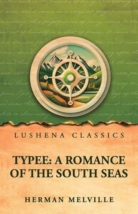 Oben steht "Lushena Classics". Darunter "Typee: A Romance of the South Seas" und "Herman Melville". Illustration mit Kompass und Berge.