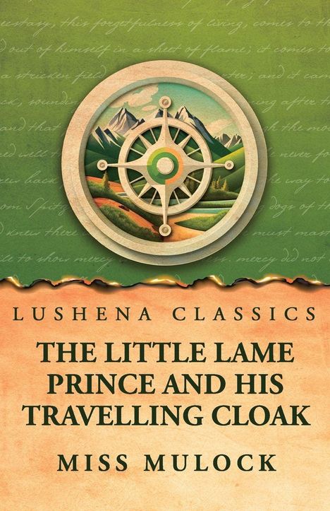 "Lushena Classics: The Little Lame Prince and His Travelling Cloak. Miss Mulock." Illustration eines Kompasses mit Landschaft.