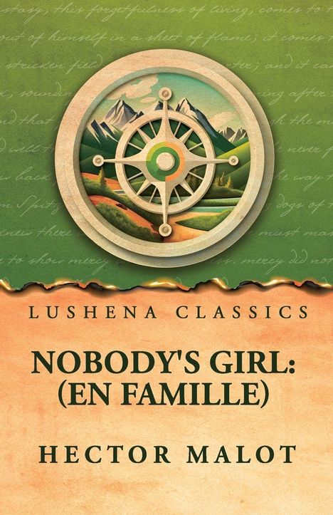 "LUSHENA CLASSICS, NOBODY'S GIRL: (EN FAMILLE), HECTOR MALOT". Illustration eines Kompasses vor Berglandschaft.