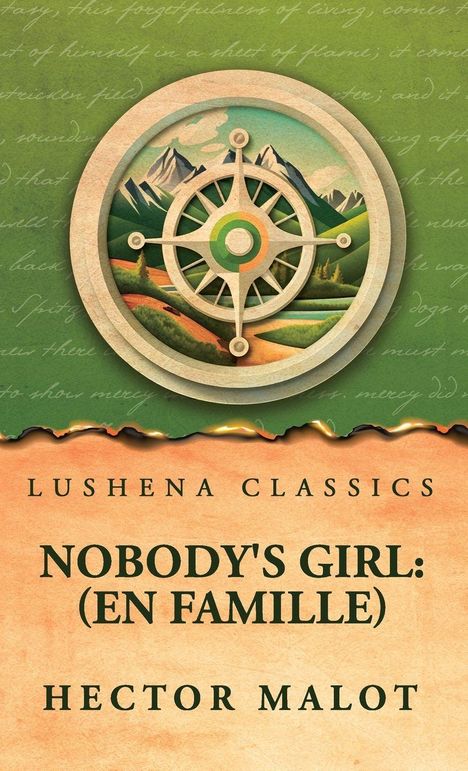 Text: "Nobody's Girl: (En Famille)", "Lushena Classics", "Hector Malot". Illustration: ein Kompass mit Berglandschaft.