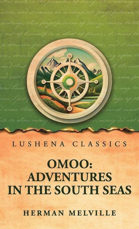 Texte: Lushena Classics, Omoo: Adventures in the South Seas, Herman Melville. Oben Kompass über Berglandschaft.