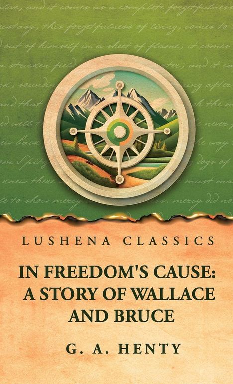 Text: „In Freedom's Cause: A Story of Wallace and Bruce“ von G. A. Henty, Lushena Classics. Hintergrund: Kompass vor Bergen.