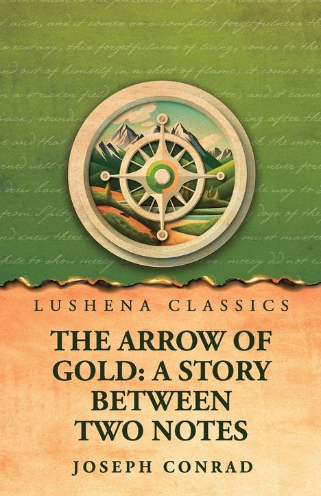 "Lushena Classics", "The Arrow of Gold: A Story Between Two Notes", "Joseph Conrad". Eine Kompass-Illustration vor Bergen.