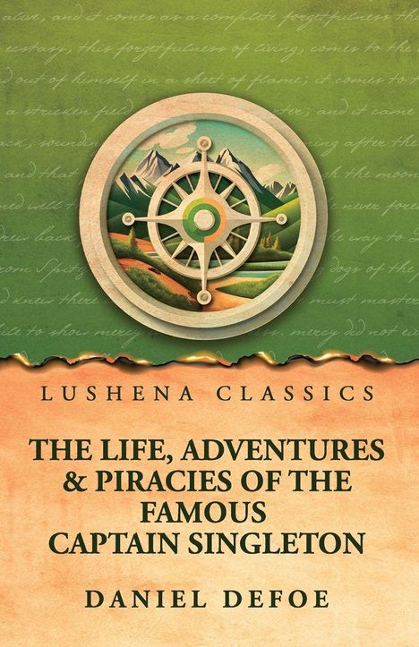 Oben steht "Lushena Classics". Darunter der Titel "The Life, Adventures & Piracies of the Famous Captain Singleton". Unten "Daniel Defoe". Eine Illustration zeigt ein Schiffssteuerrad vor Bergen.