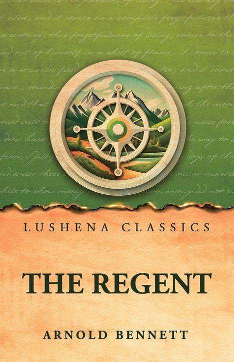 "Lushena Classics. The Regent. Arnold Bennett." Oberer Teil zeigt ein stilisiertes Kompass-Design vor Berglandschaft.