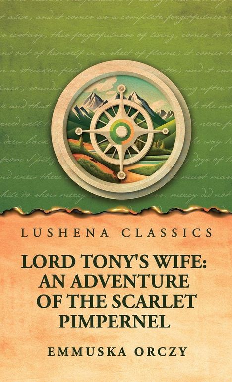 „Lushena Classics“, „Lord Tony's Wife: An Adventure of the Scarlet Pimpernel“, Emmuska Orczy. Kompass vor Bergen.