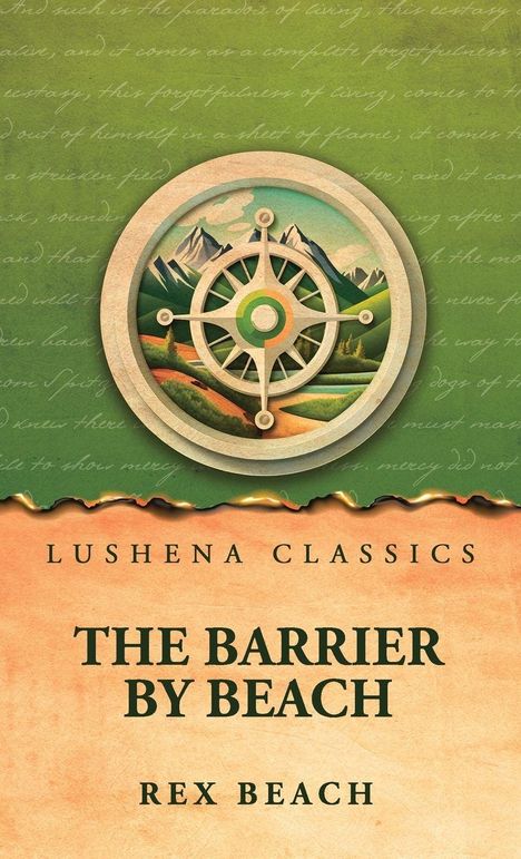 Text: "Lushena Classics. The Barrier by Beach. Rex Beach." 
Illustration: Ein Kompass vor Bergen.