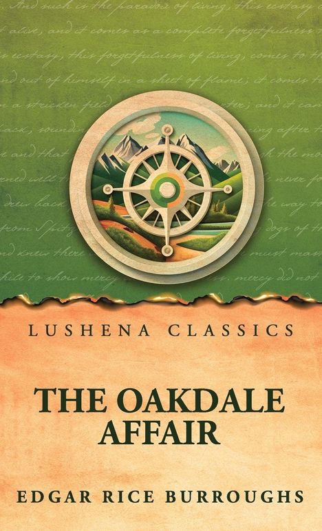 Oben "Lushena Classics", in der Mitte "The Oakdale Affair", unten "Edgar Rice Burroughs", mit einer Kompassrose und Berglandschaft.