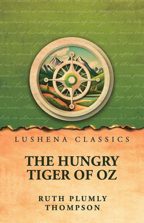 Text oben: "Lushena Classics." Titel: "The Hungry Tiger of Oz." Autor: "Ruth Plumly Thompson." Illustration: Kompass über Landschaft.