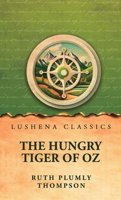 Lushena Classics. The Hungry Tiger of Oz. Ruth Plumly Thompson. Illustration mit Kompassrad und Berglandschaft.
