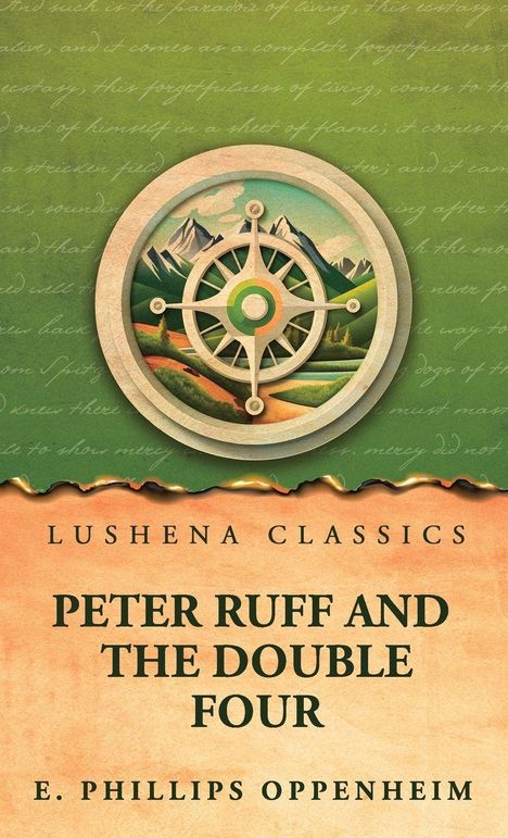 Oben steht "Lushena Classics". Darunter "Peter Ruff and the Double Four". Autor: E. Phillips Oppenheim. Illustration: Kompass über Bergen.