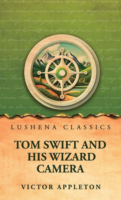 "Lushena Classics: Tom Swift and His Wizard Camera, Victor Appleton." Oberer Teil: Kompass-Illustration mit Berglandschaft.