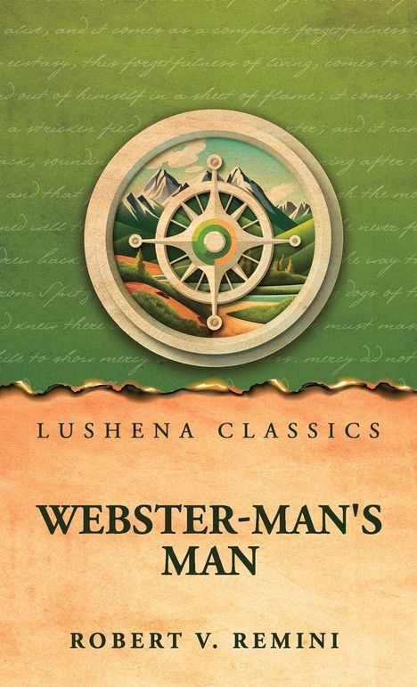 "Lushena Classics. Webster-Man's Man. Robert V. Remini." Oben ein Kompass über einer Landschaft mit Bergen.