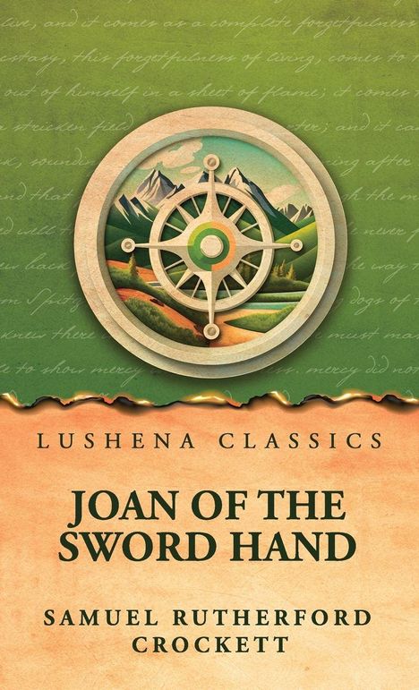 Auf grünem Hintergrund: "Lushena Classics". Titel: "Joan of the Sword Hand". Autor: "Samuel Rutherford Crockett". Illustration: Kompass vor Berglandschaft.