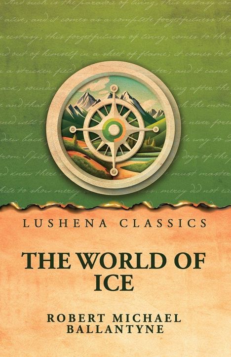 Text: "Lushena Classics. The World of Ice. Robert Michael Ballantyne." Illustration: ein Kompass mit Bergen im Hintergrund.