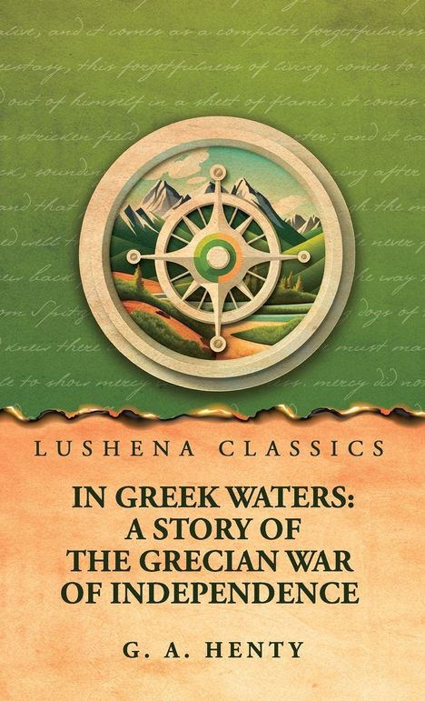 Text: "In Greek Waters: A Story of the Grecian War of Independence" von G.A. Henty und Lushena Classics. Illustration: Steuerkompass, Berge.